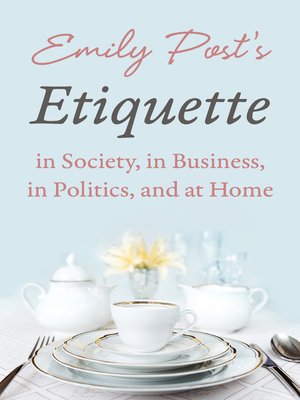cover image of Emily Post's Etiquette in Society, in Business, in Politics, and at Home
